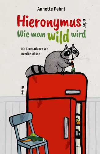 Hieronymus oder Wie man wild wird — Annette Pehnt