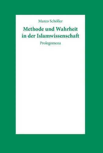 Methode und Wahrheit in der Islamwissenschaft