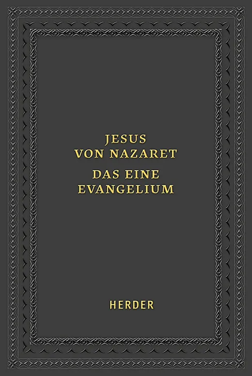 Jesus von Nazaret - Das eine Evangelium