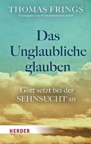 Das Unglaubliche glauben