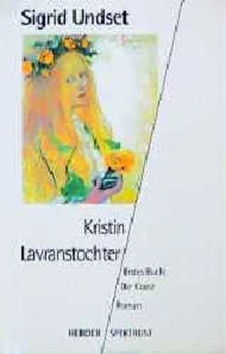 Kristin Lavranstochter. Erstes Buch: Der Kranz.