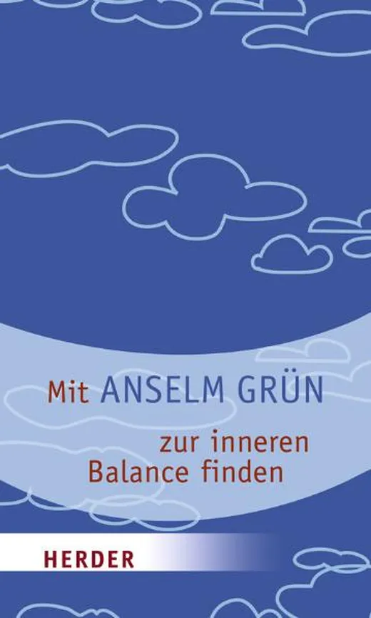 Mit Anselm Grün zur inneren Balance finden