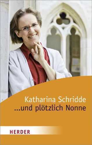 ... und plötzlich Nonne — Katharina Schridde