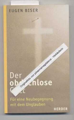Der obdachlose Gott: Für eine Neubegegnung mit dem Unglauben