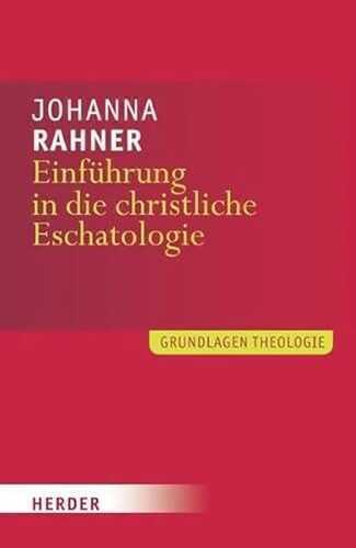 Einführung in die christliche Eschatologie (Grundlagen Theologie)