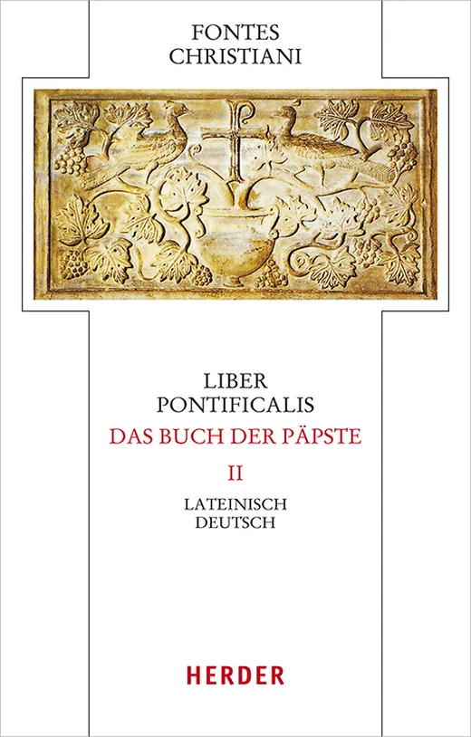 Liber Pontificalis - Das Buch der Päpste: Lateinisch - Deutsch (Fontes Christiani 5. Folge)