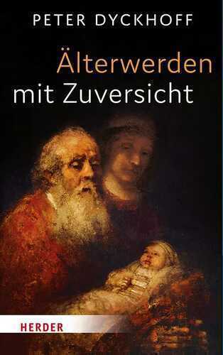 Älterwerden mit Zuversicht — Peter Dyckhoff