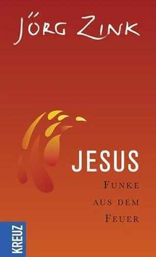 Jesus: Funke aus dem Feuer
