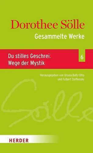 Gesammelte Werke Band 6: Du stilles Geschrei. Wege der Mystik