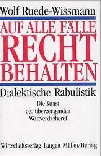 Auf alle Fälle Recht behalten