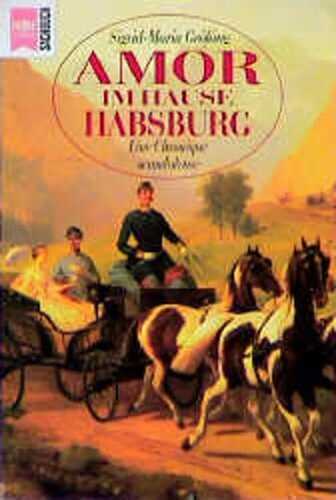 Amor im Hause Habsburg. Eine Chronique scandaleuse.