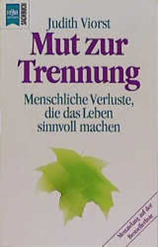 Mut zur Trennung. Menschliche Verluste, die das Leben sinnvoll machen.