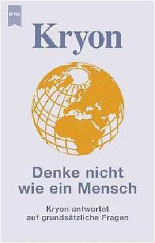 Kryon - Denke nicht wie ein Mensch. Kryon antwortet auf grundsätzliche Fragen