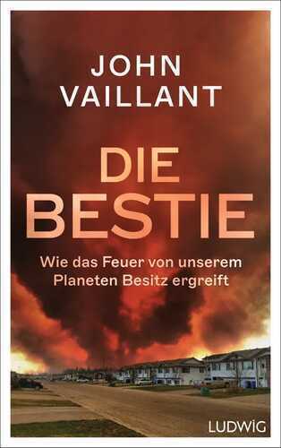 Die Bestie — John Vaillant