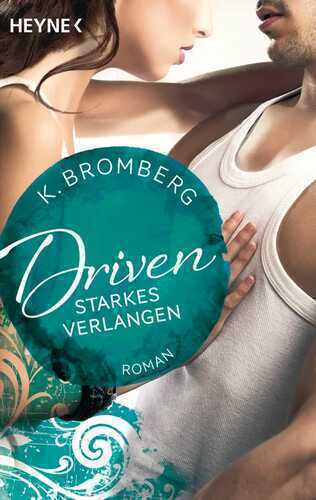 Driven - Starkes Verlangen — K. Bromberg