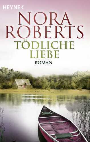 Tödliche Liebe — Nora Roberts