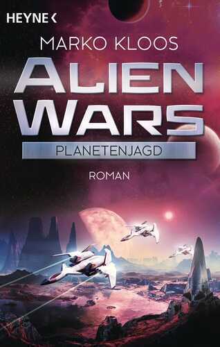 Alien Wars - Planetenjagd — Marko Kloos