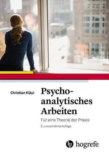 Psychoanalytisches Arbeiten: Für eine Theorie der Praxis