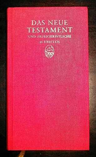 Das Neue Testament und frühchristliche Schriften
