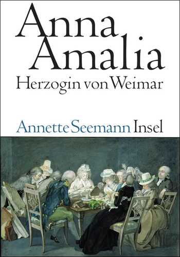 Anna Amalia. Herzogin von Weimar