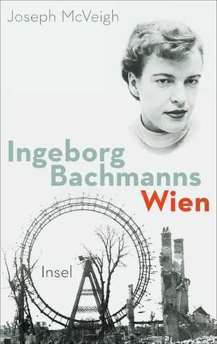 Ingeborg Bachmanns Wien 1946-1953