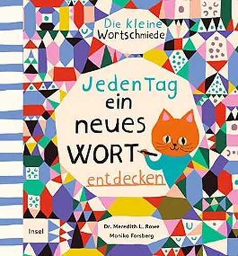 Die kleine Wortschmiede: Jeden Tag ein neues Wort entdecken | Spielerisch den Wortschatz erweitern | Von einer Expertin für frühkindliches Lernen | Ab 4 Jahre