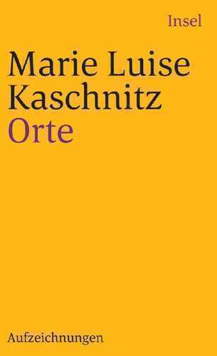 Orte — Marie Luise Kaschnitz