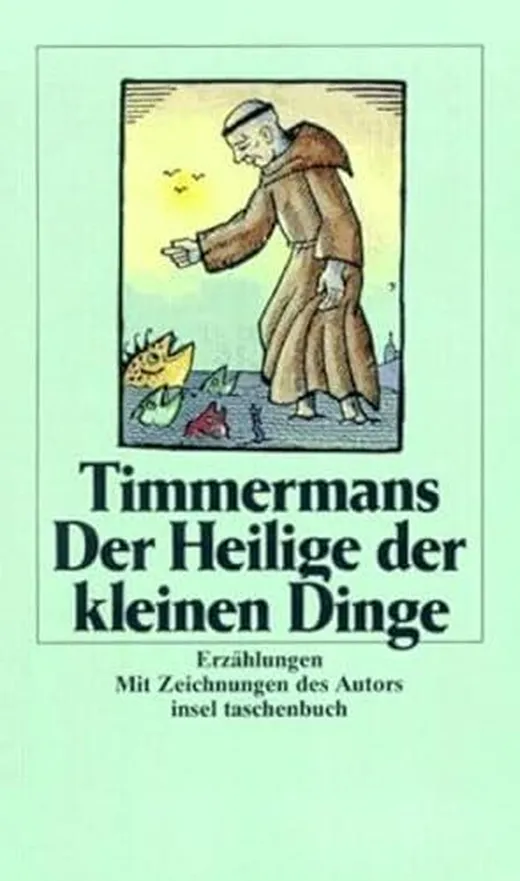 Der Heilige der kleinen Dinge: Erzählungen. Aus dem Flämischen von Peter Mertens, Karl Jacobs und Friedrich Markus Huebner. Mit Zeichnungen des Autors (insel taschenbuch)