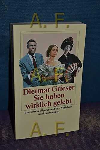 Sie haben wirklich gelebt: Literarische Figuren und ihre Vorbilder