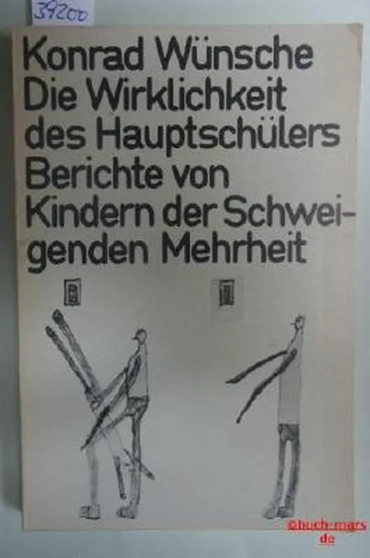 Konrad Wünsche: Die Wirklichkeit des Hauptschülers - Berichte von Kindern der Schweigenden Mehrheit