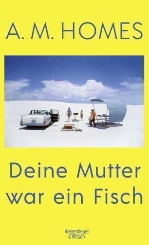 Deine Mutter war ein Fisch — A.m. Homes