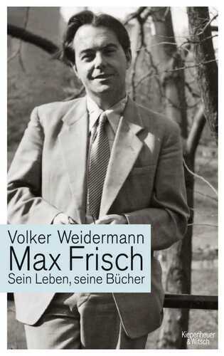 Max Frisch — Volker Weidermann