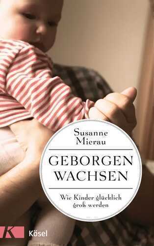 Geborgen wachsen — Susanne Mierau