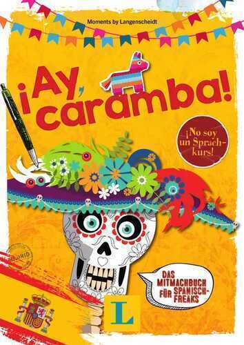 ¡Ay, caramba! - Sprache kreativ entdecken: Das Mitmachbuch für Spanisch-Freaks