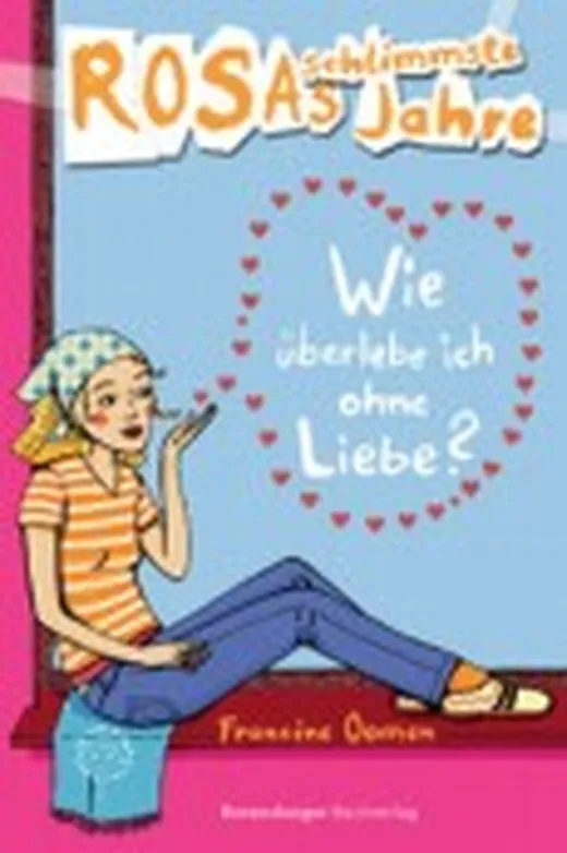Rosas schlimmste Jahre. Wie überlebe ich ohne Liebe?