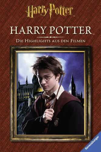 Harry Potter™. Die Highlights aus den Filmen. Harry Potter™