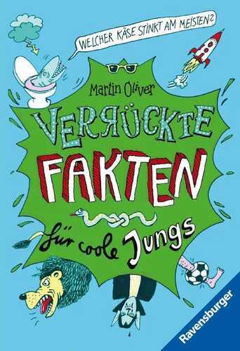 Verrückte Fakten, Band 1 - Welcher Käse stinkt am meisten? Verrückte Fakten für coole Jungs