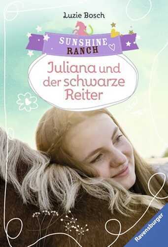 Sunshine Ranch 5: Juliana und der schwarze Reiter