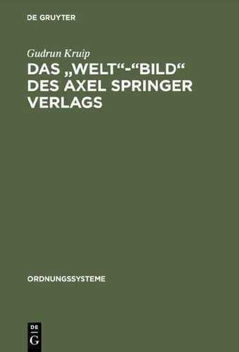 Das "Welt"-"Bild" des Axel Springer Verlags: Journalismus zwischen westlichen Werten und deutschen Denktraditionen (Ordnungssysteme, Band 3)