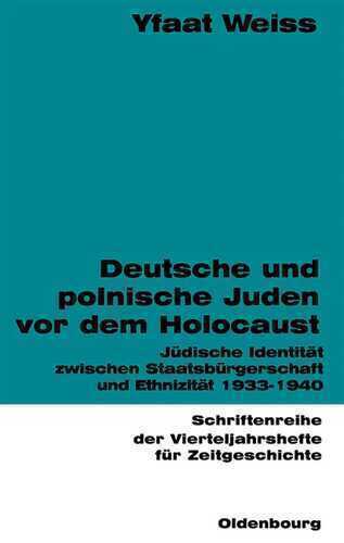 Deutsche und polnische Juden vor dem Holocaust: Jüdische Identität zwischen Staatsbürgerschaft und Ethnizität 1933-1940 (Schriftenreihe der Vierteljahrshefte für Zeitgeschichte, Band 81)