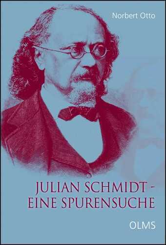 Julian Schmidt - Eine Spurensuche (Lebensberichte – Zeitgeschichte)