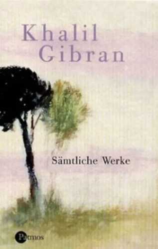 Sämtliche Werke — Khalil Gibran
