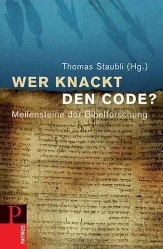 Wer knackt den Code?: Meilensteine der Bibelforschung
