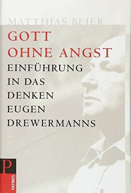Gott ohne Angst: Einführung in das Denken Drewermanns