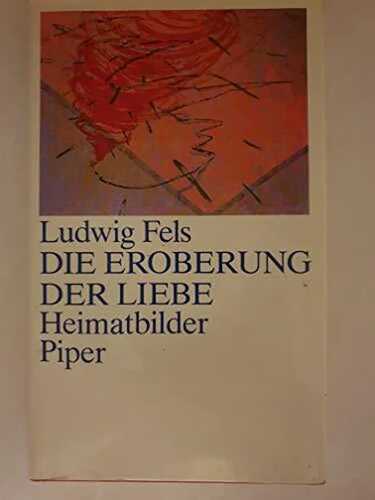 Die Eroberung der Liebe: Heimatbilder