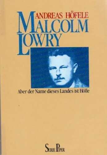 Malcolm Lowry: Aber der Name dieses Landes ist Hölle (Piper Taschenbuch)