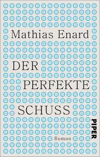 Der perfekte Schuss — Mathias Enard