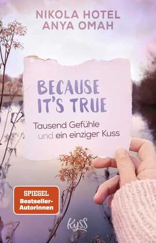 Because It's True − Tausend Gefühle und ein einziger Kuss