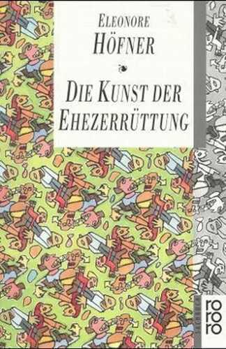 Die Kunst der Ehezerrüttung
