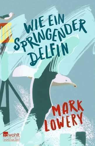 Wie ein springender Delfin — Mark Lowery